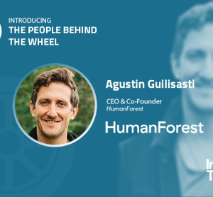 The people behind the wheel: Agustin Guilisasti’s story, HumanForest
