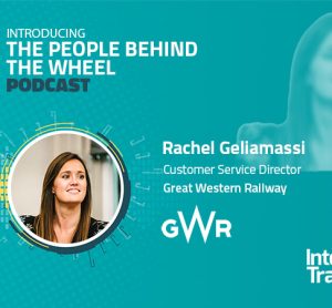 The People Behind the Wheel Podcast Episode 3 - Rachel Geliamassi, Great Western Railway